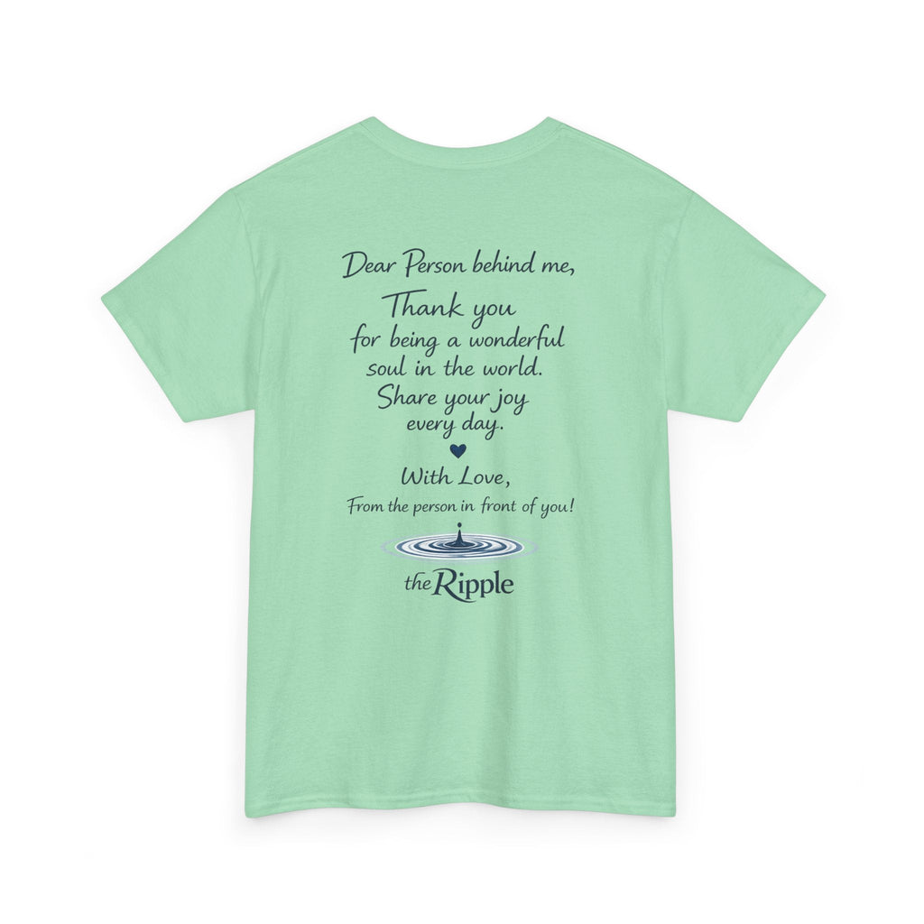 Gratitude Note T-Shirt — The Flagship for The Ripple Effect Collection, “Dear Person Behind Me” T Shirt