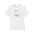 Energy Doesn't Lie T-Shirt