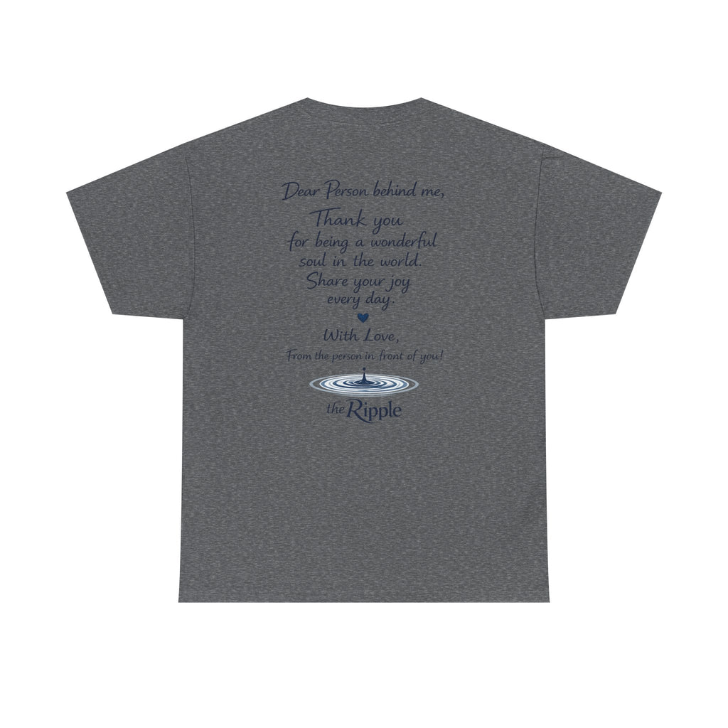 Gratitude Note T-Shirt — The Flagship for The Ripple Effect Collection, “Dear Person Behind Me” T Shirt