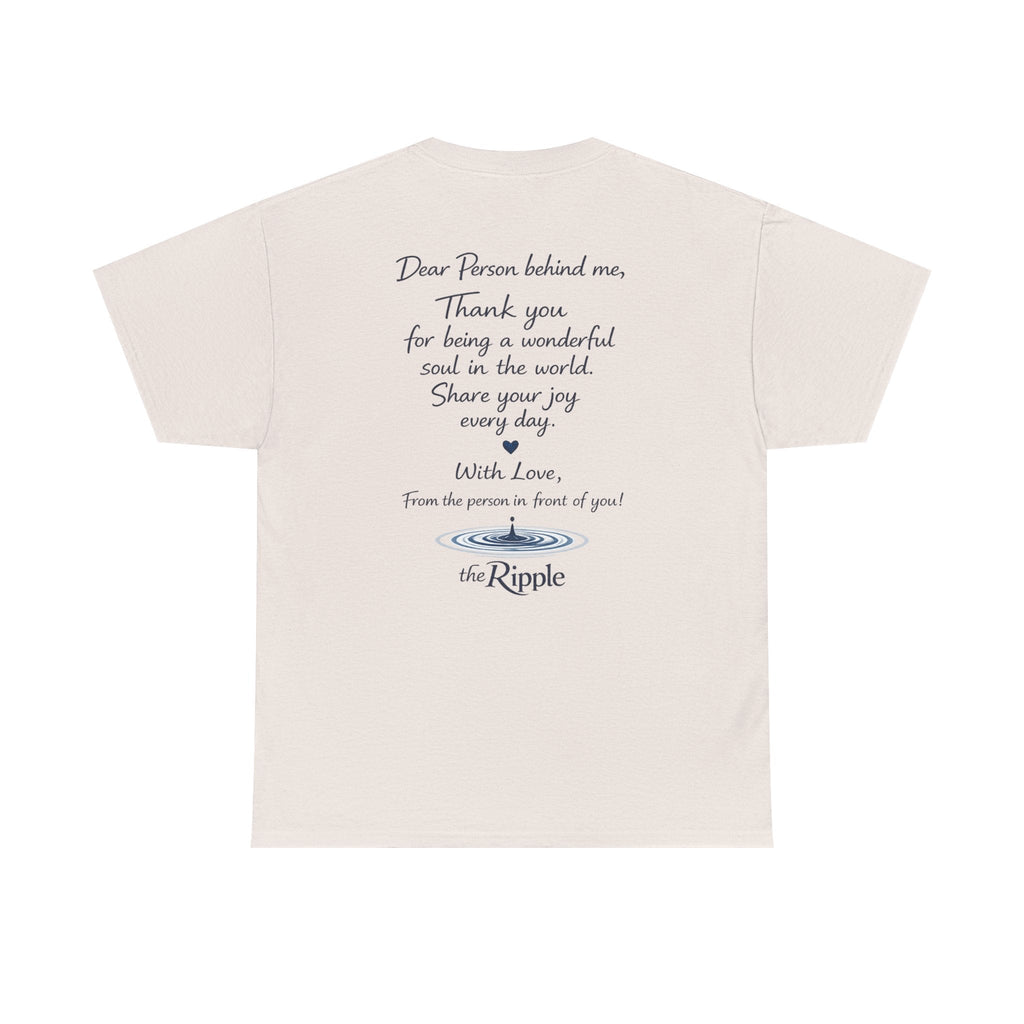 Gratitude Note T-Shirt — The Flagship for The Ripple Effect Collection, “Dear Person Behind Me” T Shirt