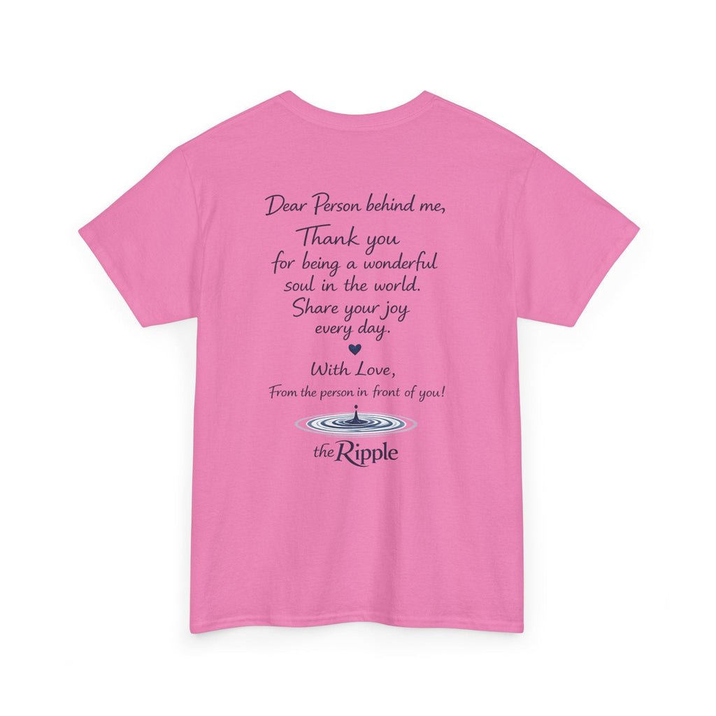 Gratitude Note T-Shirt — The Flagship for The Ripple Effect Collection, “Dear Person Behind Me” T Shirt
