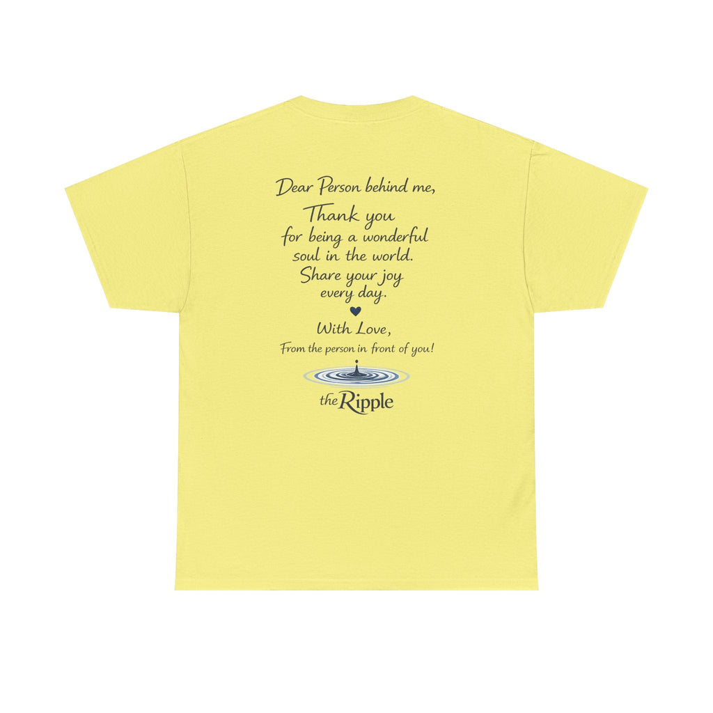 Gratitude Note T-Shirt — The Flagship for The Ripple Effect Collection, “Dear Person Behind Me” T Shirt