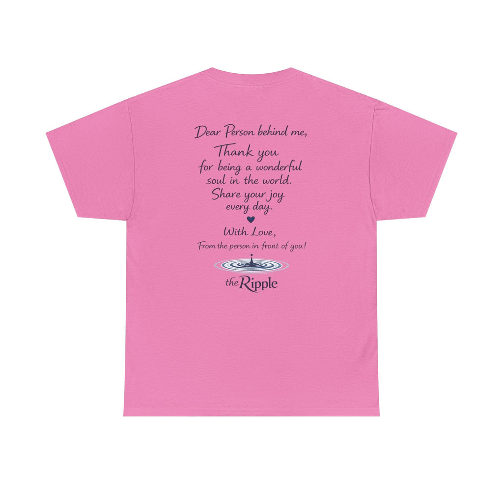 Gratitude Note T-Shirt — The Flagship for The Ripple Effect Collection, “Dear Person Behind Me” T Shirt
