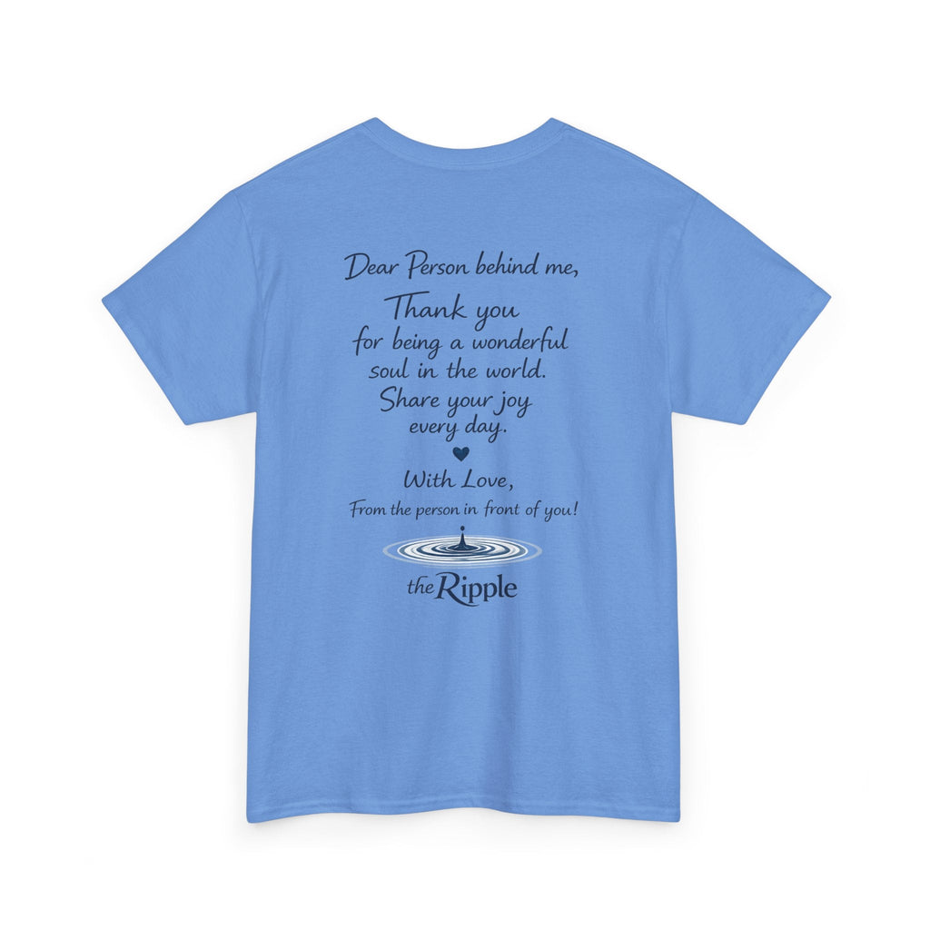Gratitude Note T-Shirt — The Flagship for The Ripple Effect Collection, “Dear Person Behind Me” T Shirt