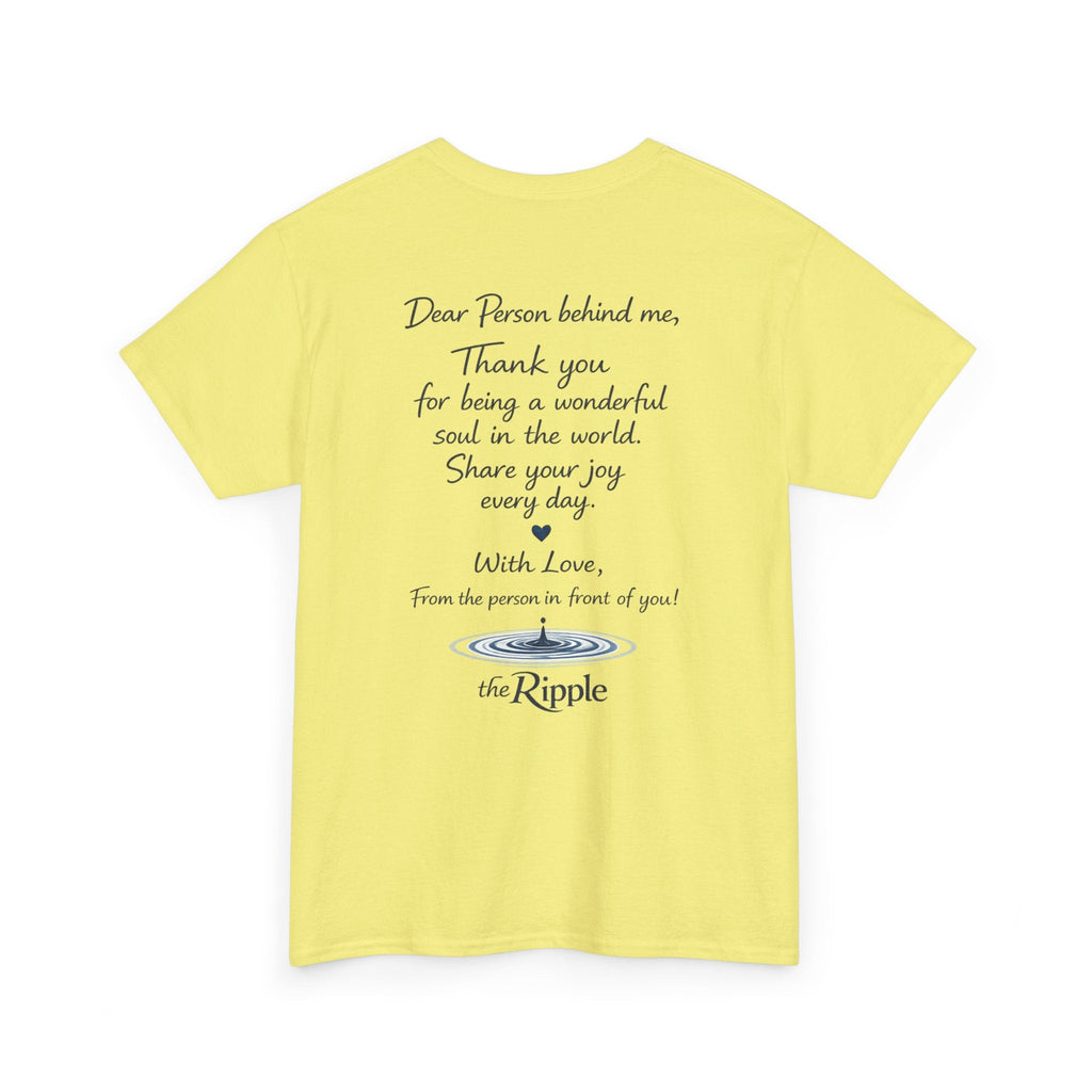 Gratitude Note T-Shirt — The Flagship for The Ripple Effect Collection, “Dear Person Behind Me” T Shirt
