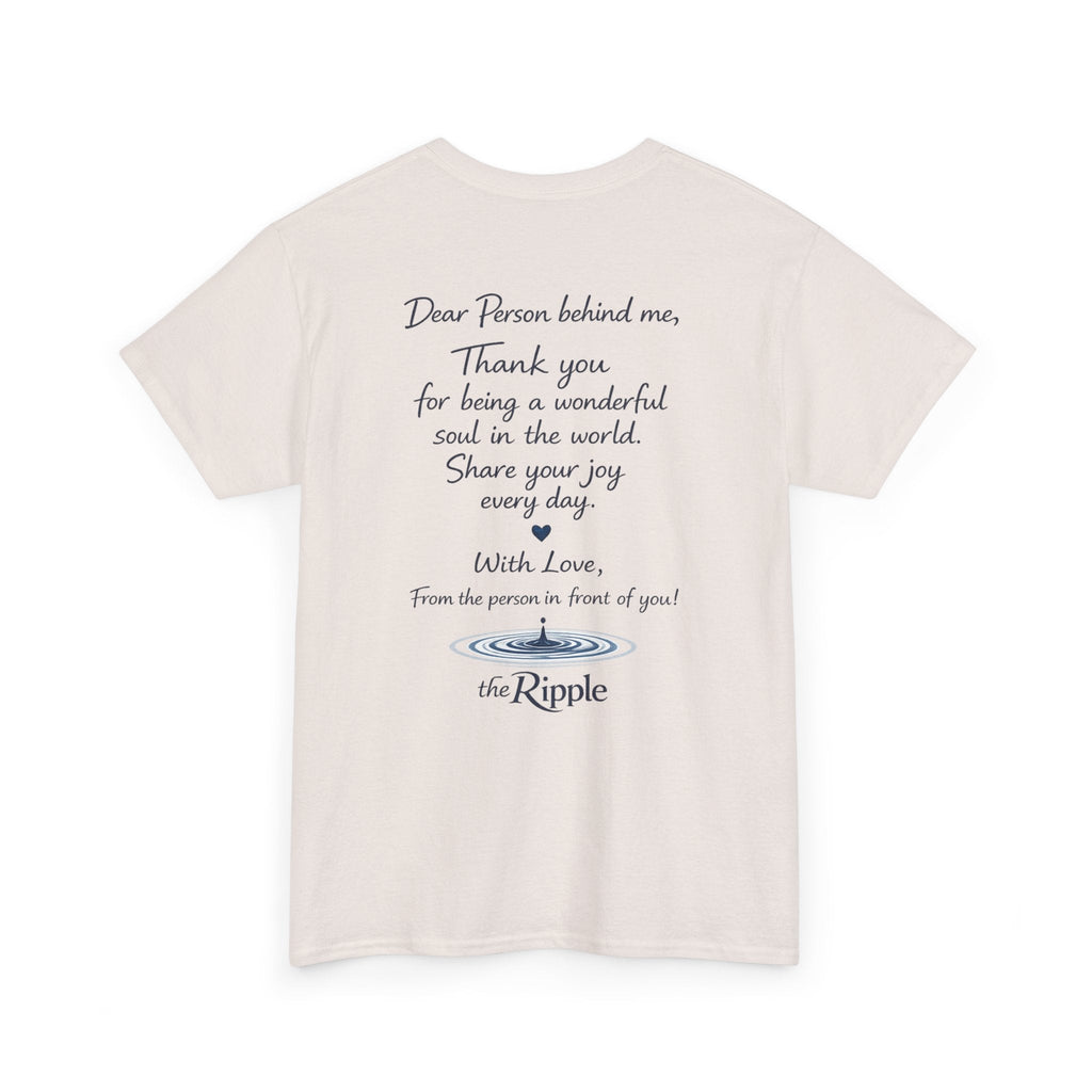 Gratitude Note T-Shirt — The Flagship for The Ripple Effect Collection, “Dear Person Behind Me” T Shirt